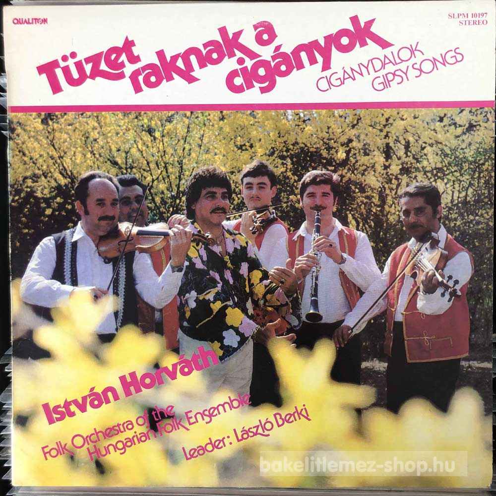 István Horváth - Tüzet Raknak A Cigányok - Cigánydalok (Gipsy Songs)