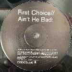 First Choice  Ain t He Bad  (12")