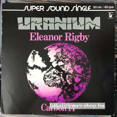 Uranium - Eleanor Rigby  Carbon 14  (12") (vinyl) bakelit lemez