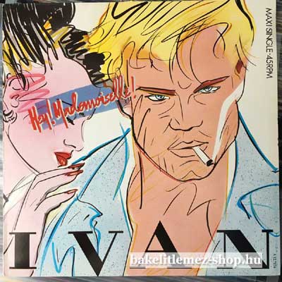 Ivan - Hey! Mademoiselle!  (12", Maxi) (vinyl) bakelit lemez